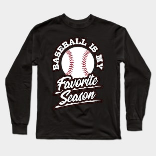 Baseball is My Favorite Season Sports Fan Mom Gift Long Sleeve T-Shirt